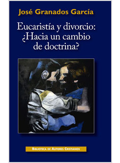 EUCARISTIA Y DIVORCIO: HACIA UN CAMBIO DE DOCTRINA?