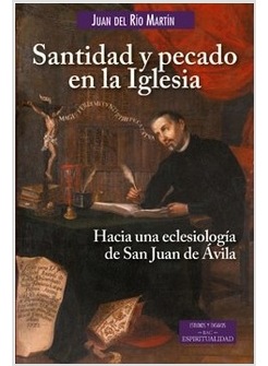 SANTIDAD Y PECADO EN LA IGLESIA. HACIA UNA ECLESIOLOGIA DE SAN JUAN DE AVILA