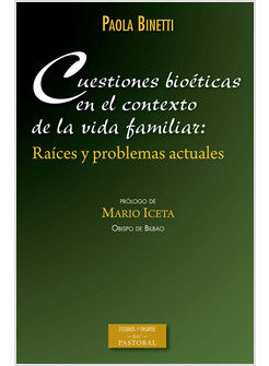 CUESTIONES BIOETICAS EN EL CONTEXTO DE LA VIDA FAMILIAR. RAICES Y PROBLEMAS