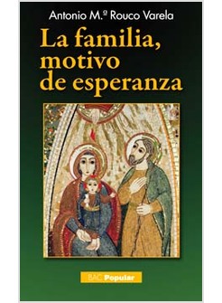 LA FAMILIA MOTIVO DE ESPERANZA. DOCTRINA Y VIDA