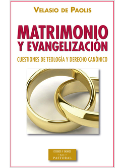 MATRIMONIO Y EVANGELIZACION . CUESTIONES DE TEOLOGIA Y DERECHO CANONICO