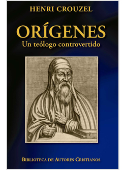 ORIGENES. UN TEOLOGO CONTROVERTIDO