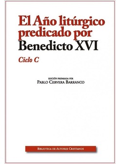 EL ANO LITURGICO PREDICADO POR BENEDICTO XVI. CICLO C