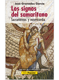LOS SIGNOS DEL SAMARITANO. SACRAMENTOS Y MISERICORDIA