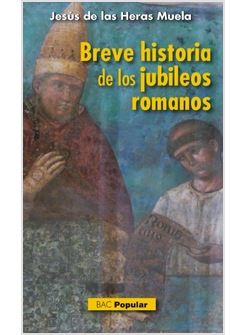 BREVE HISTORIA DE LOS JUBILEOS ROMANOS