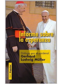 INFORME SOBRE LA ESPERANZA. DIALOGO CON EL CARDENAL GERHARD LUDWIG MULLER