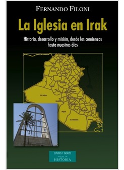 LA IGLESIA EN IRAK. HISTORIA, DESARROLLO Y MISION