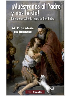 MUESTRANOS AL PADRE Y NOS BASTA! REFLEXIONES SOBRE LA FIGURA DE DIOS PADRE