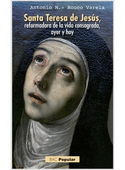SANTA TERESA DE JESUS. REFORMADORA DE LA VIDA CONSAGRADA AYER Y HOY