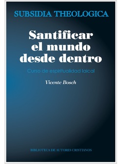 SANTIFICAR EL MUNDO DESDE DENTRO. CURSO DE ESPIRITUALIDAD LAICAL