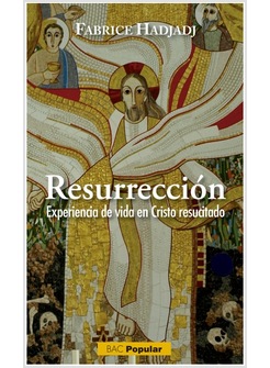 RESURRECCION. EXPERIENCIA DE VIDA EN CRISTO RESUCITADO