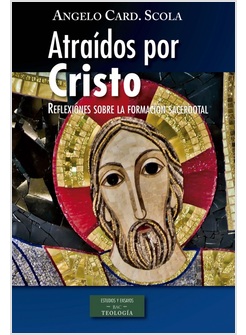 ATRAIDOS POR CRISTO. REFLEXIONES SOBRE LA FORMACION SACERDOTAL