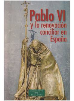 PABLO VI Y LA RENOVACION CONCILIAR EN ESPANA