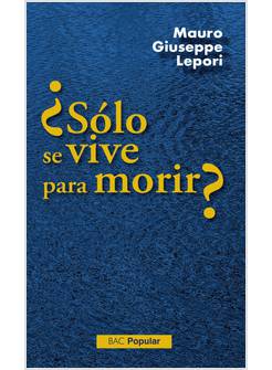 SOLO SE VIVE PARA MORIR?