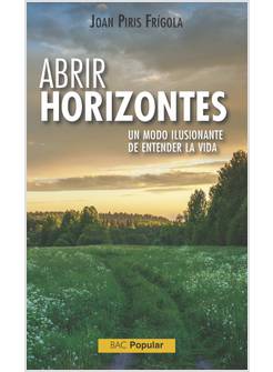 ABRIR HORIZONTES, UN MODELO ILUSIONANTE DE ENTENDER LA VIDA