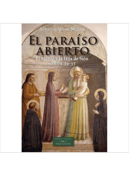 EL PARAISO ABIERTO. EL MESIAS Y LA HIJA DE SION EN LC 2,29-35