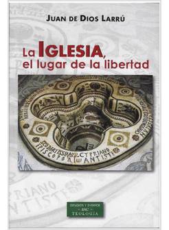 LA IGLESIA EL LUGAR DE LA LIBERTAD