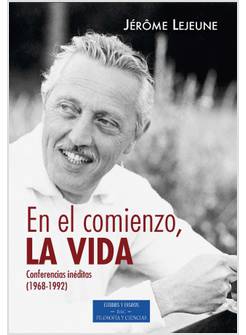 EN EL COMIENZO, LA VIDA (CONFERENCIAS INEDITAS 1968-1992)