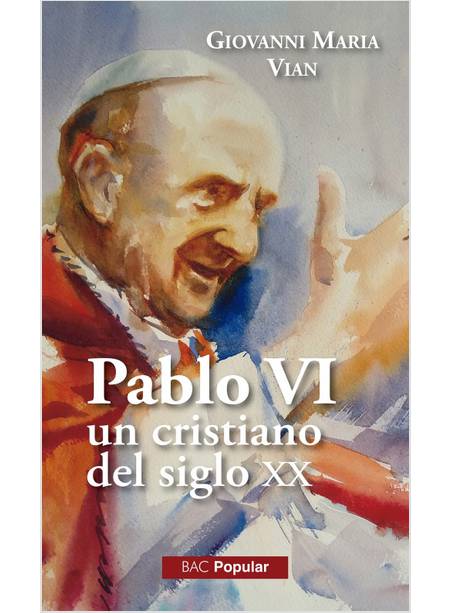 PABLO VI, UN CRISTIANO EN EL SIGLO XX