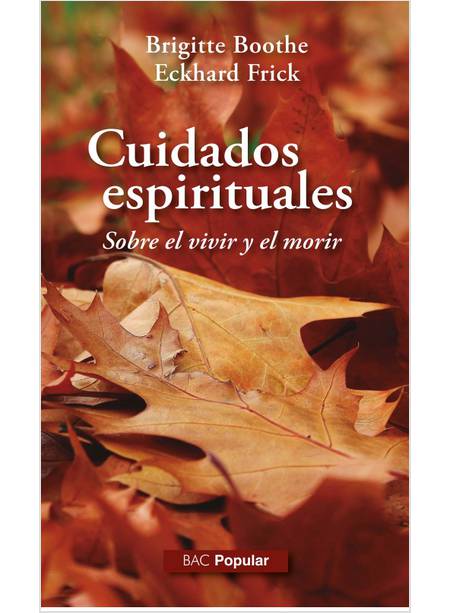 CUIDADOS ESPIRITUALES. SOBRE EL VIVIR Y EL MORIR