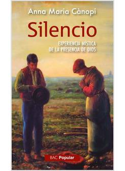 SILENCIO. EXPERIENCIA MISTICA DE LA PRESENCIA DE DIOS