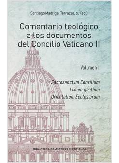 COMENTARIO TEOLOGICO A LOS DOCUMENTOS DEL CONCILIO VATICANO II VOL. I