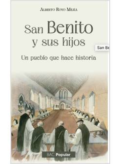 SAN BENITO Y SUS HIJOS. UN PUEBLO QUE HACE HISTORIA.