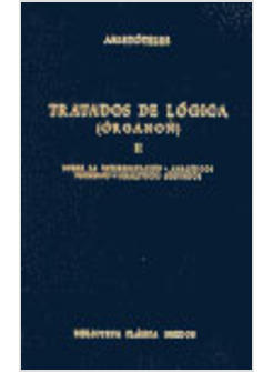 TRATADOS DE LOGICA (ORGANON) II SOBRE LA INTERPRETACION ANALITICOS PRIMEROS