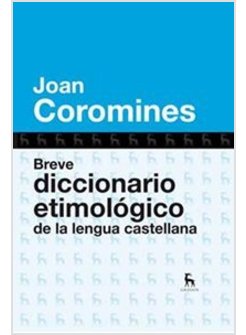 BREVE DICCIONARIO ETIMOLOGICO DE LA LENGUA CASTELLANA