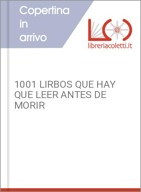 1001 LIRBOS QUE HAY QUE LEER ANTES DE MORIR