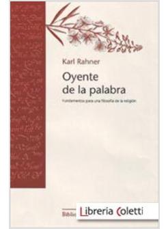 OYENTE DE LA PALABRA FUNDAMENTOS PARA UNA FILOSOFIA DE LA RELIGION