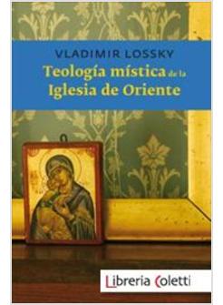 TEOLOGIA MISTICA DE LA IGLESIA DE ORIENTE