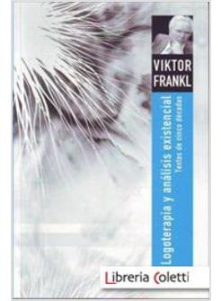 LOGOTERAPIA Y ANALISIS EXISTENCIAL TEXTOS DE CINCO DECADAS