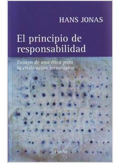 PRINCIPIO DE RESPONSABILIDAD ENSAYO DE UNA ETICA PARA LA CIVILIZACION