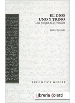 DIOS UNO Y TRINO UNA TEOLOGIA DE LA TRINIDAD