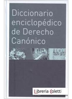DICCIONARIO ENCICLOPEDICO DE DERECHO CANONICO