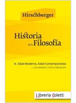 HISTORIA DE LA FILOSOFIA II: EDAD MODERNA, EDAD CONTEMPORANEA