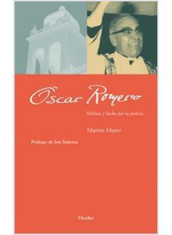 OSCAR ROMERO MISTICA Y LUCHA POR LA JUSTICIA