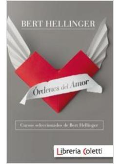 ORDENES DEL AMOR. CURSOS SELECCIONADOS DE BERT HELLINGER