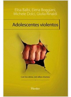 ADOLESCENTES VIOLENTOS CON LOS OTROS, CON ELLOS MISMOS