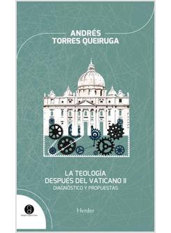 LA TEOLOGIA DESPUES DEL VATICANO II. DIAGNOSTICO Y PROPUESTAS