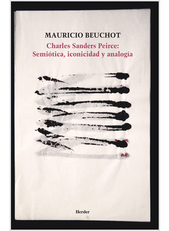 CHARLES SANDERS PEIRCE. SEMIOTICA, ICONICIDAD Y ANALOGIA