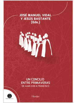 UN CONCILIO ENTRE PRIMAVERAS. DE JUAN XXIII A FRANCISCO