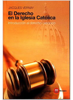 EL DERECHO DE LA IGLESIA CATOLICA. INTRODUCCION AL DERECHO CANONICO