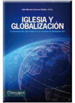 IGLESIA Y GLOBALIZACION. LA HERENCIA DE JUAN PABLO II Y LA NOVEDDAD DE BENEDICTO