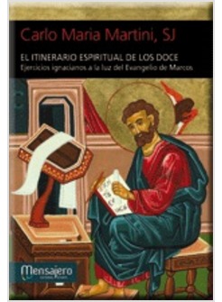 EL ITINERARIO ESPIRITUAL DE LOS DOCE. EJERCICIOS IGNACIANOS A LA LUZ DEL EVANGEL