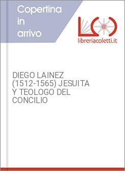DIEGO LAINEZ (1512-1565) JESUITA Y TEOLOGO DEL CONCILIO