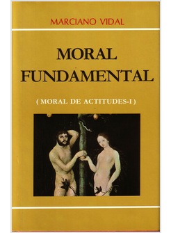 MORAL DE ACTITUDES I: MORAL FUNDAMENTAL
