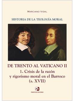 HISTORIA DE LA TEOLOGIA MORAL V: DE TRENTO AL VATICANO 1. CRISIS DE LA RAZON