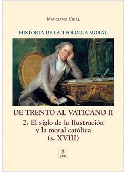 HISTORIA DE LA TEOLOGIA MORAL V: DE TRENTO AL VATICANO II 2. ILUSTRACION Y MORAL